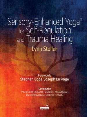 cover image of Sensory-Enhanced Yoga&#174; for Self-regulation and Trauma Healing